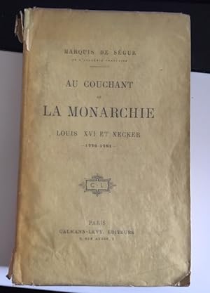AU COUCHANT DE LA MONARCHE - LOUIS XVI ET NECKER - 1776-1781