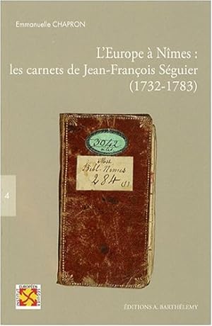 L'Europe à Nîmes : les carnets de Jean-François Séguier : (1732-1783)