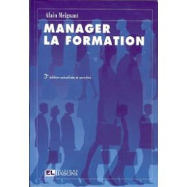 Manager la formation ( 3ème édition actualisée et enrichie )