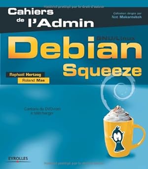 Debian Squeeze: GNU/Linux. Avec Dvd-rom