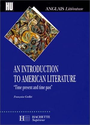 AN INTRODUCTION TO AMERICAN LITERATURE. "Time present and time past"