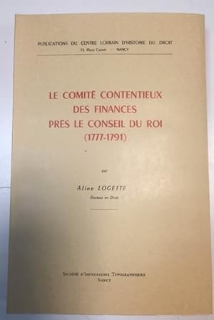 LE COMITE CONTENTIEUX DES FINANCES PRES LE CONSEIL DU ROI (1777-1791)