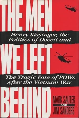 The Men We Left Behind: Henry Kissinger, the Politics of Deceit and the Tragic Fate of Pows After...