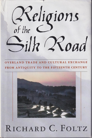 Religions of the Silk Road. Overland Trade and Cultural Exchange from Antiquity to the Fifteenth ...