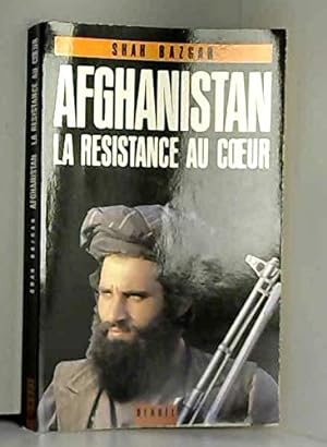Afghanistan la résistance au coeur
