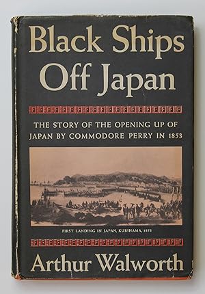 Black Ships Off Japan: The Story of the Opening Up of Japan By Commodore Perry in 1853