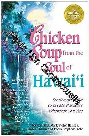 Chicken Soup From The Soul Of Hawaii : Stories Of Aloha To Create Paradise Wherever You Are