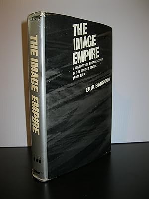 THE IMAGE EMPIRE A HISTORY OF BROADCASTING IN THE UNITED STATES FROM 1953: VOLUME III **FIRST EDI...