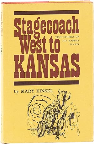 Stagecoach West to Kansas: True Stories of the Kansas Plains