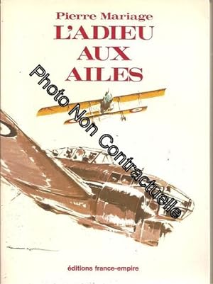 L'adieu Aux Ailes : Du Sous-Lieutenant De 14-18 . Au Commandant De 1939-1945