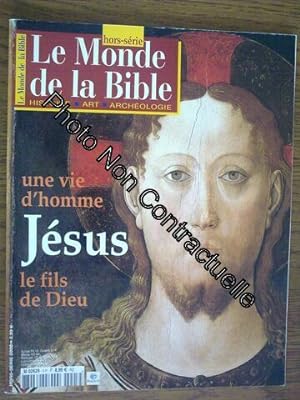 Le Monde De La Bible Hors-Série N° 3 : Une Vie D'homme : Jésus Le Fils De Dieu