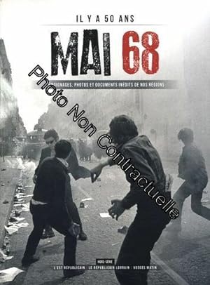Il Y A 50 Ans : Mai 68 - Témoignages Photos Et Documents Inédits De Nos Régions