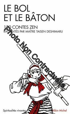 Le Bol Et Le Baton - 120 Contes Zen Racontés Par Maître Taisen Deshimaru