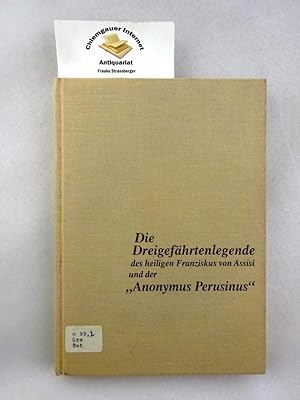 Die Dreigefährtenlegende des heiligen Franziskus von Assisi. Von Bruder Leo, Rufin und Angelus. E...