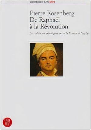 De Raphaël à la Révolution - les relations artistiques entre la France et l'Italie