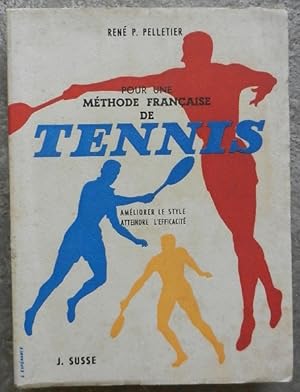 Pour une méthode française de tennis. Améliorer le style, atteindre l'efficacité.
