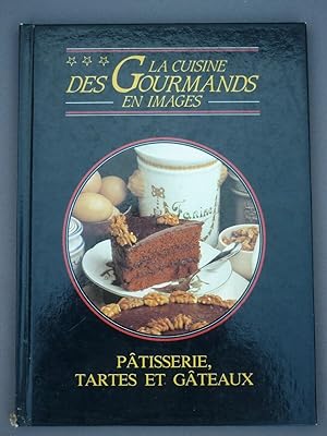 La cuisine gourmande en images Pâtisserie tartes et gâteaux Edito-Service