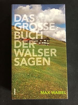 Das Grosse Buch der Walser Sagen. Mit einem Geleitwort von Thomas Gadmer, Walservereinigung Graub...