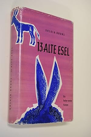 13 alte Esel. : Ein heiter-ernster Roman. Ill. von Heiner Rothfuchs, Umschlagbild Hans Schmandt