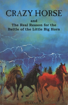 Crazy Horse and the Real Reason for the Battle of the Little Big Horn