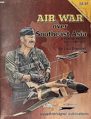 Air War Over Southeast Asia: A Pictorial Record Vol. 2, 1967-1970 - Vietnam Studies Group Series ...