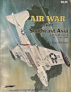 Air War Over Southeast Asia: A Pictorial Record Vol. 1, 1962-1966 - Vietnam Studies Group Series ...
