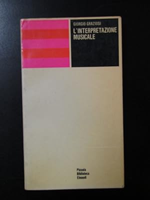 Graziosi Giorgio. L'interpretazione musicale. Einaudi 1967.