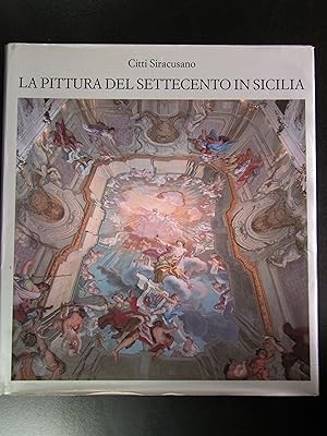 Siracusano Citti. La pittura del Settecento in Sicilia. Monte dei Paschi di Siena 1986.