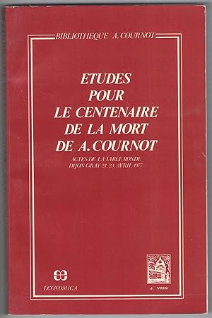A. Cournot. Études pour le centenaire de sa mort (1877-1977). Actes des journées du 21, 22, 23 av...