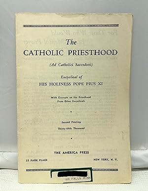 The Catholic Priesthood Ad Catholici Sacerdotii Encyclical of His Holiness Pope Pius XI, With Exc...