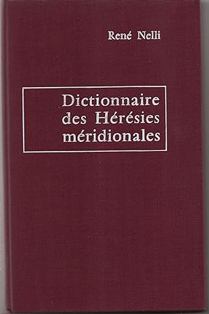 Dictionnaire des hérésies méridionales et des mouvements hétérodoxes ou indépendants apparus dans...