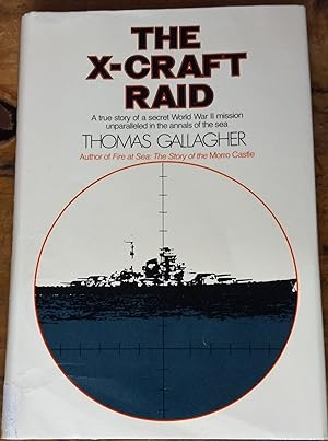 The X-Craft Raid; A True Story of a Secret World War II Mission Unparalled in he Annals of the Sea