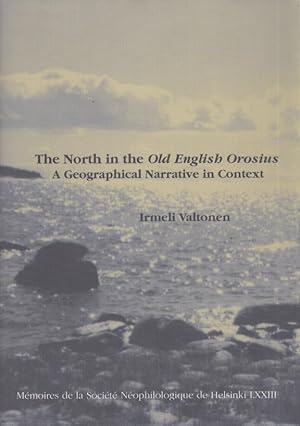 The North in the Old English Orosius : A Geographical Narrative in Context