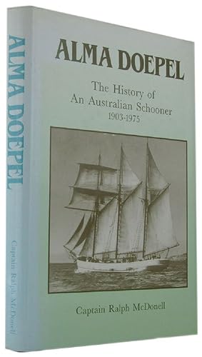 ALMA DOEPEL: The History of an Australian Schooner, 1903-1975