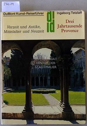 Drei Jahrtausende Provence. Vorzeit und Antike, Mittelalter und Neuzeit. [= DuMont Kunst-Reisefüh...