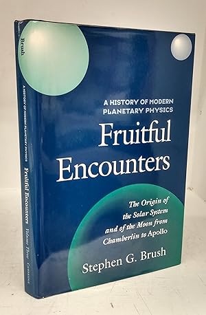 Fruitful Encounters: The Origin of the Solar System and of the Moon from Chamberlin to Apollo