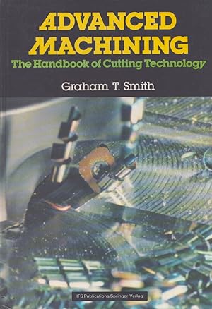 Advanced Machining : The Handbook of Cutting Technology