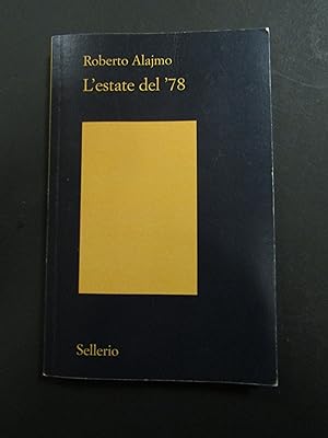 Alajmo Roberto. L'estate del '78. Bozze non corrette. Sellerio. 2018