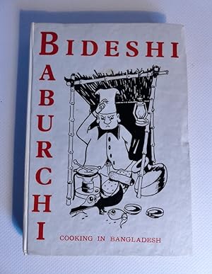 Bideshi Babuchi. Cooking in Bangladesh. Compiled by Julie Parshall.