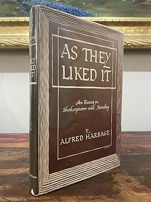 As They Liked It An Essay on Shakespeare and Morality