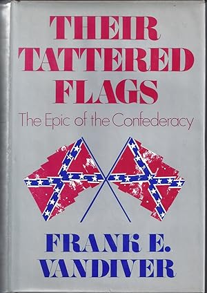 Their Tattered Flags The Epic Of The Confederacy