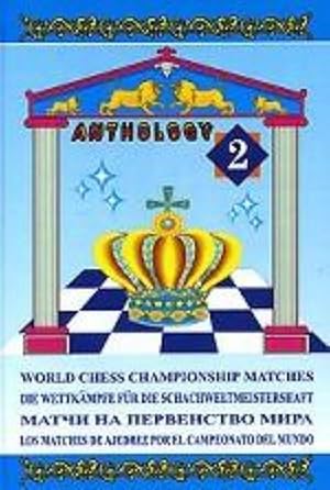 World Chess Championship Matches. Antology. Volume II. Matchi na pervenstvo mira. Antologija. Tom 2