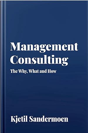 Management Consulting. The Why, What and How