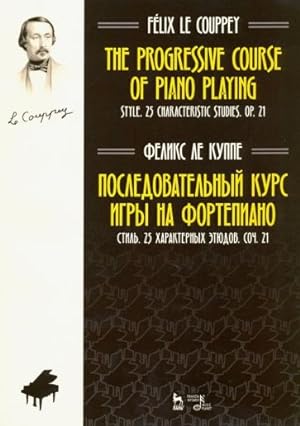 The Progressive Course of Piano Playing. Style. 25 Characteristic Studies. Op. 21