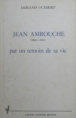 Jean Amrouche (1906.1962) par un témoin de sa vie