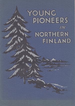 Young Pioneers in Northern Finland : A Record of the Second Expedition of the Public Schools Expl...