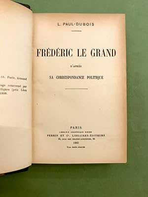Frédéric le Grand d'après sa correspondance politique.