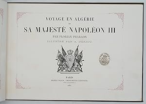 Voyage en Algérie de sa Majesté Napoléon III. Illustré par A. DARJOU.