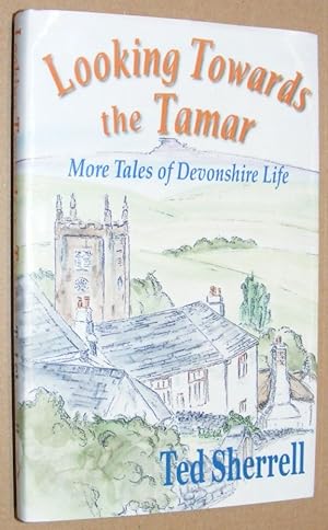 Looking Towards the Tamar: more tales of Devonshire life ; Back to the Tamar: country tales from ...