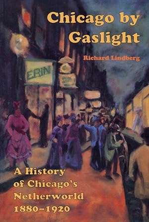 Chicago by Gaslight: A History of Chicago's Netherworld: 1880-1920